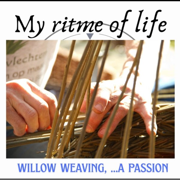 My ritme of life, willow weaving ...a passion